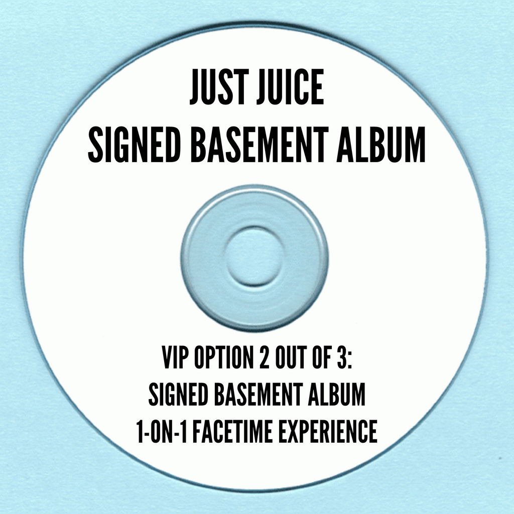 Just Juice's SIGNED Basement Album (VIP Package 2 of 3)